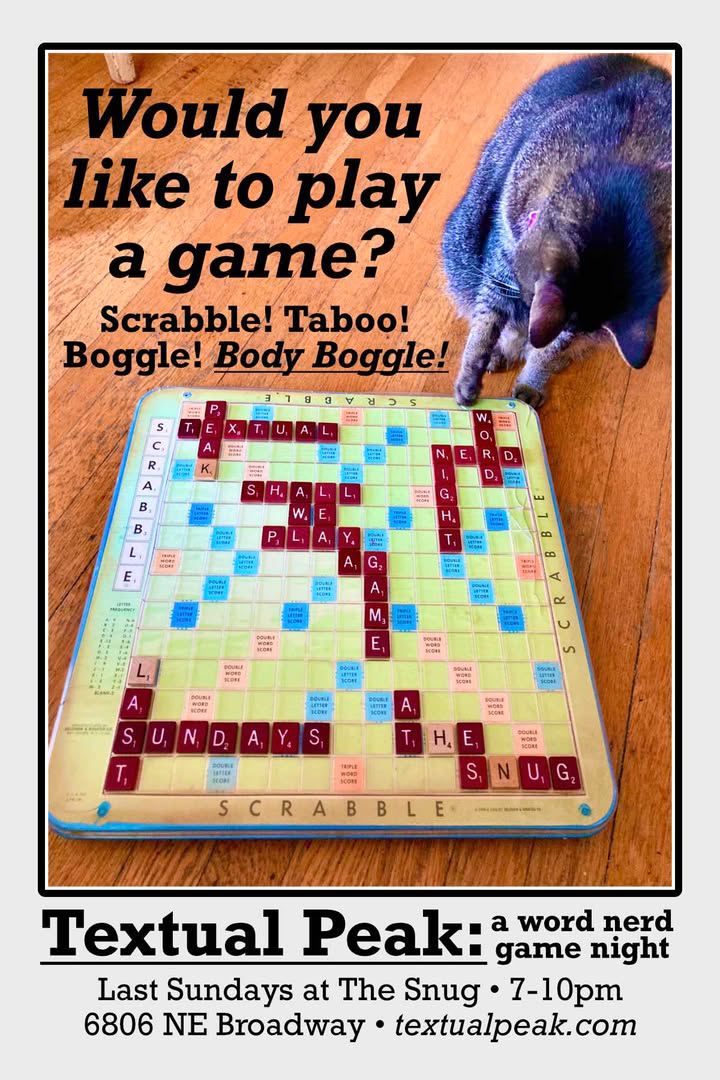 Textual Peak flyer — Would you like to play a game? Scrabble, Taboo, Boggle, Body Boggle. Last Sundays at The Snug, 7–10 PM, 6806 NE Broadway.